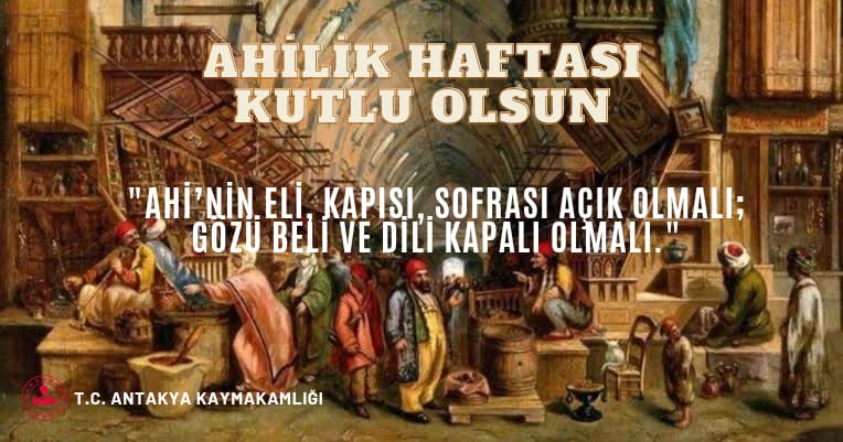 AHİLİK HAFTASI KUTLU OLSUN.